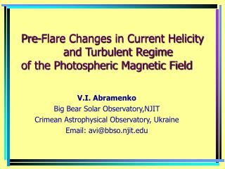 V.I. Abramenko Big Bear Solar Observatory,NJIT Crimean Astrophysical Observatory, Ukraine