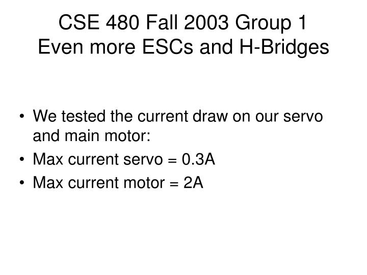 cse 480 fall 2003 group 1 even more escs and h bridges