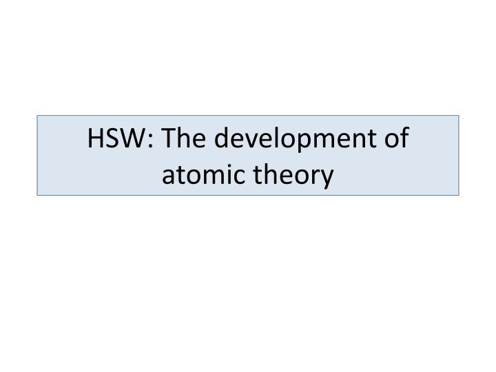 hsw the development of a tomic theory