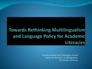 Towards Rethinking Multilingualism and Language Policy for Academic Literacies