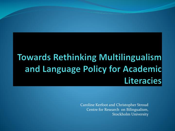 towards rethinking multilingualism and language policy for academic literacies