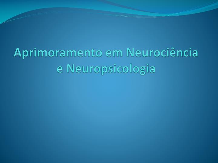 aprimoramento em neuroci ncia e neuropsicologia