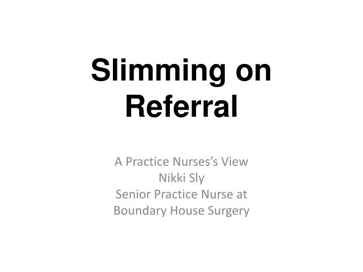 slimming on referral