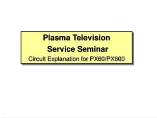 Plasma Television Service Seminar Circuit Explanation for PX60/PX600