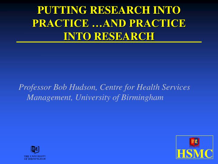 putting research into practice and practice into research