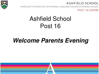 Ashfield School Post 16 Welcome Parents Evening