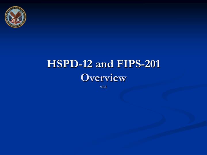 hspd 12 and fips 201 overview v1 4