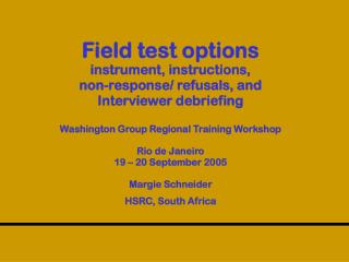 Field test options instrument, instructions, non-response/ refusals, and Interviewer debriefing