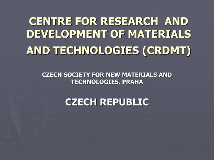 centre for research and development of materials and technologies crdmt
