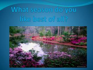 What season do you like best of all?