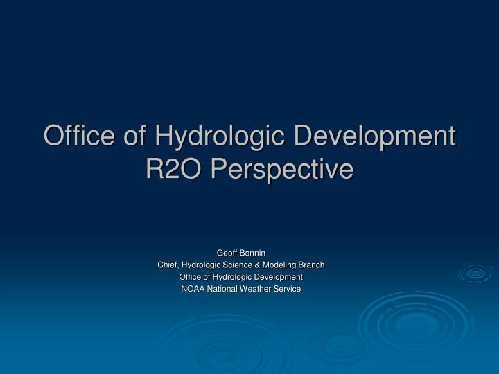 office of hydrologic development r2o perspective