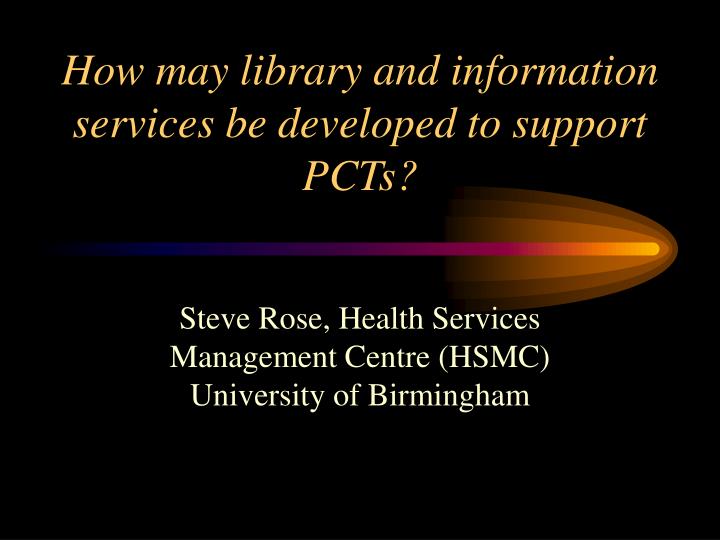 how may library and information services be developed to support pcts