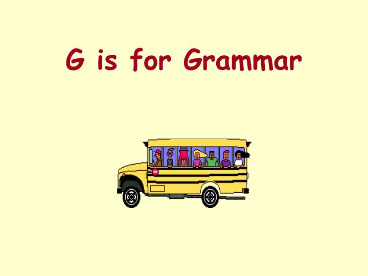 g is for grammar
