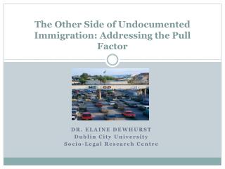 The Other Side of Undocumented Immigration: Addressing the Pull Factor