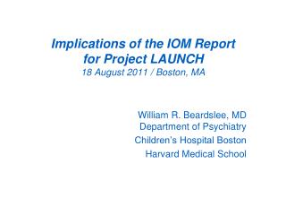Implications of the IOM Report for Project LAUNCH 18 August 2011 / Boston, MA