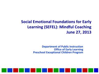 Social Emotional Foundations for Early Learning (SEFEL): Mindful Coaching June 27, 2013