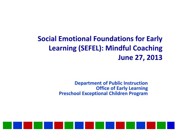 social emotional foundations for early learning sefel mindful coaching june 27 2013