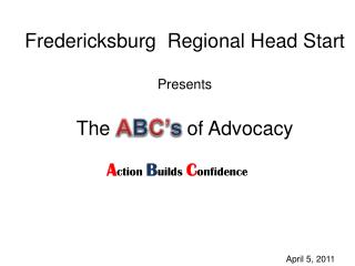 Fredericksburg Regional Head Start Presents The of Advocacy