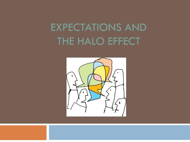 expectations and the halo effect