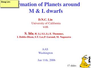 Formation of Planets around M &amp; L dwarfs