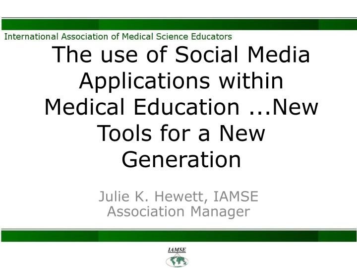 the use of social media applications within medical education new tools for a new generation
