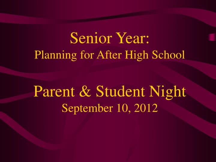 senior year planning for after high school parent student night september 10 2012