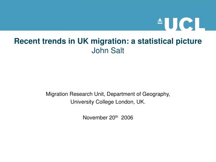 recent trends in uk migration a statistical picture john salt