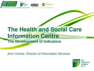 The Health and Social Care Information Centre The Development of Indicators