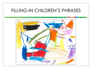 Filling-In Children’s Phrases
