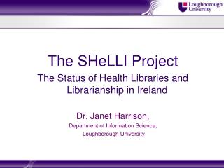 The SHeLLI Project The Status of Health Libraries and Librarianship in Ireland