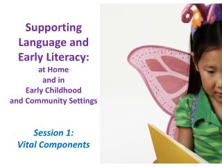 Supporting Language and Early Literacy: at Home and in Early Childhood