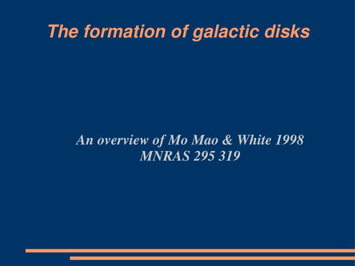 an overview of mo mao white 1998 mnras 295 319