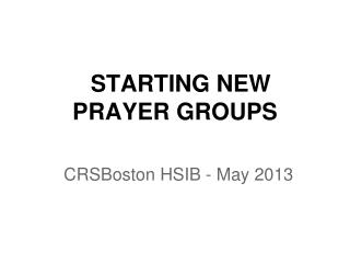 STARTING NEW PRAYER GROUPS