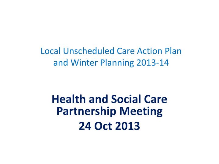 local unscheduled care action plan and winter planning 2013 14