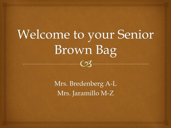 welcome to your senior brown bag