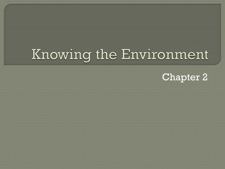 knowing the environment