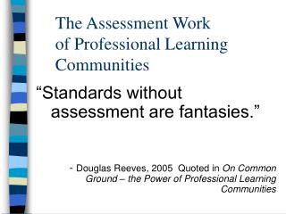 The Assessment Work of Professional Learning Communities