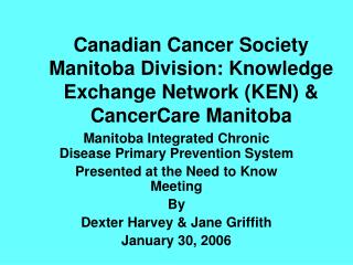 Canadian Cancer Society Manitoba Division: Knowledge Exchange Network (KEN) &amp; CancerCare Manitoba