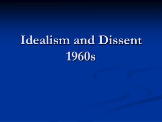 Idealism and Dissent 1960s
