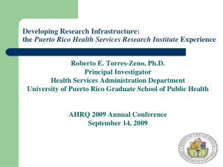 Roberto E. Torres-Zeno, Ph.D. Principal Investigator Health Services Administration Department