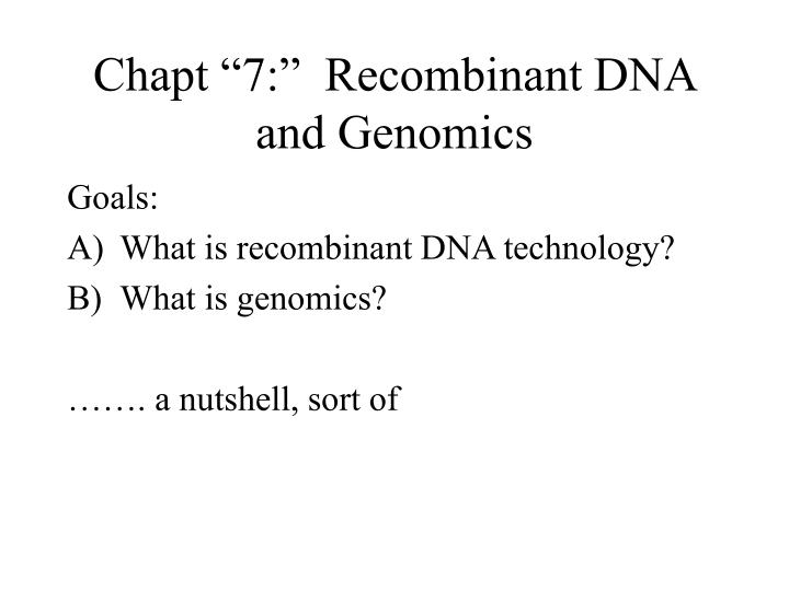 chapt 7 recombinant dna and genomics