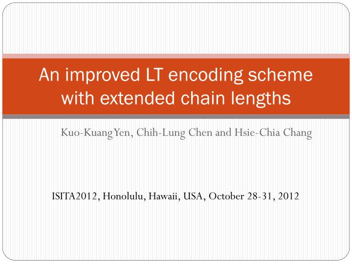 an improved lt encoding scheme with extended chain lengths
