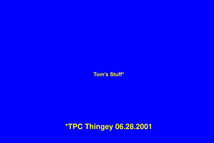 tom s stuff tpc thingey 06 28 2001