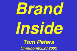 Brand Inside Tom Peters Omnicom02.28.2002