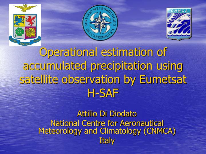 operational estimation of accumulated precipitation using satellite observation by eumetsat h saf