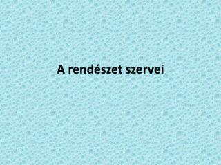 a rend szet szervei