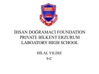 ?HSAN DO?RAMACI FOUNDATION PRIVATE B?LKENT ERZURUM LABOATORY HIGH SCHOOL