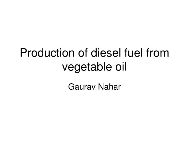 production of diesel fuel from vegetable oil