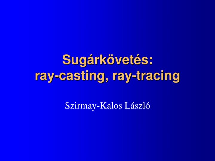 sug rk vet s ray casting ray tracing