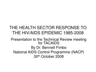 THE HEALTH SECTOR RESPONSE TO THE HIV/AIDS EPIDEMIC 1985-2008